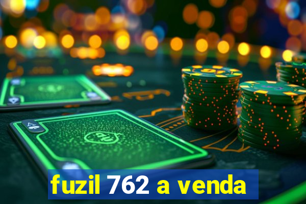 fuzil 762 a venda